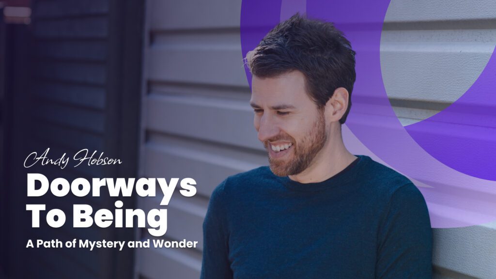 Secondary image for the course "Doorways To Being" by Andy Hobson